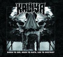 Kaliya – Born To See, Bred To Hate, Led To Destroy CD