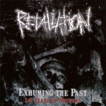 Retaliation – Exhuming The Past - 14 Years Of Nothing CD