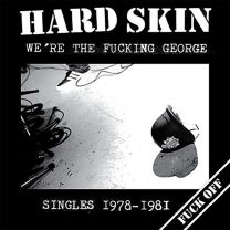 Hard Skin – We're The Fucking George (Singles 1978-1981) LP (Clear Vinyl)