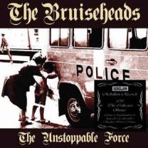 Bruiseheads ‎– The Unstoppable Force 