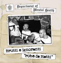 Brutti E Ignoranti - Robe De Matti CD