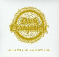 Dark Tranquillity ‎– Yesterworlds 