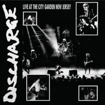 Discharge  ‎–  Live At The City Garden New Jersey 