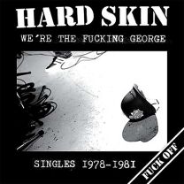 Hard Skin ‎– We're The Fucking George (Singles 1978-1981) LP (Clear Vinyl)