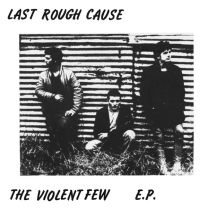 Last Rough Cause ‎– The Violent Few E.P. 