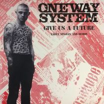 One Way System ‎– Give Us A Future: Early Singles & Demos LP