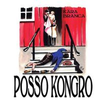 Posso Kongro ‎– Kära Branca 