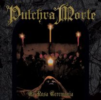 Pulchra Morte ‎– Ex Rosa Ceremonia