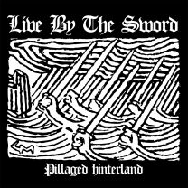 Live By The Sword - Pillaged hinterland 7" (lim 500) 