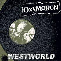 Oxymoron - Westworld 12" (lim 500, 3 clrs) (LAST ONES)