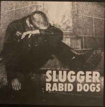 Slugger – Rabid Dogs 7" EP (Red Vinyl)