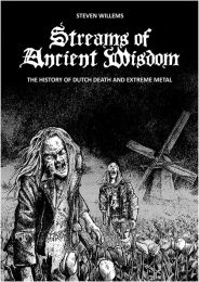 Streams Of Ancient Wisdom; The History Of Dutch Death And Extreme Metal Book