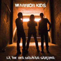 Warrior Kids ‎– La Vie Des Mauvais Garçons