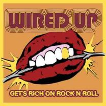 Wired Up ‎– Gets Rich On Rock N Roll 7"EP
