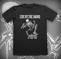Live By The Sword - Warriors Of Our Time T SHIRT, PRE-ORDER 23/02